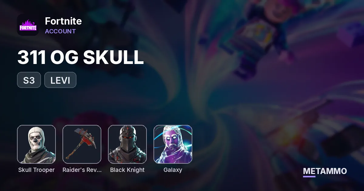 311 OG SKULL + OG RAIDERS + BLACK KNIGHT + GALAXY + S3 + LEVI - Fortnite account summary