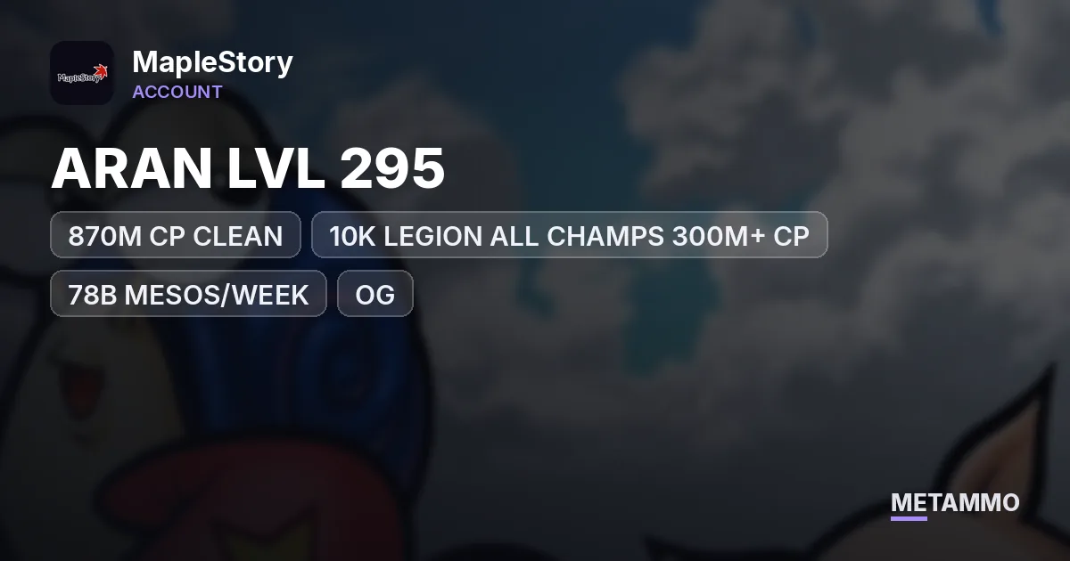 ARAN LVL 295+ | 870M CP CLEAN | 10K LEGION ALL CHAMPS 300M+ CP | 78B MESOS/WEEK | OG - MapleStory account summary