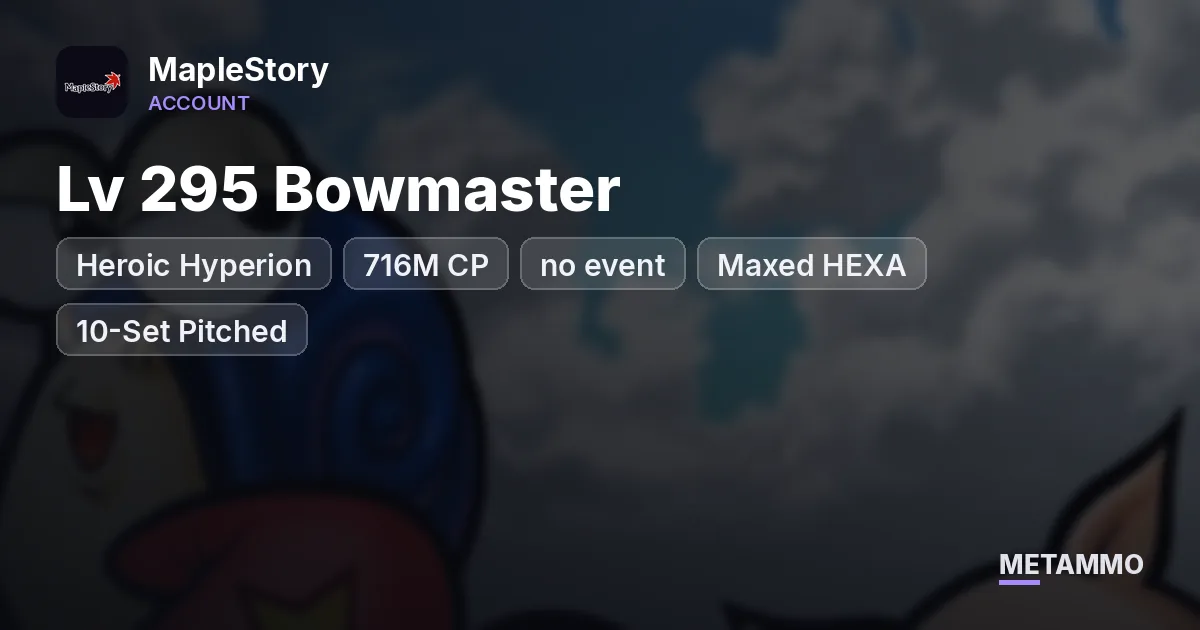 Heroic Hyperion | Lv 295 Bowmaster | 716M CP (no event) | Maxed HEXA | 10-Set Pitched | Full Eternals - MapleStory account summary