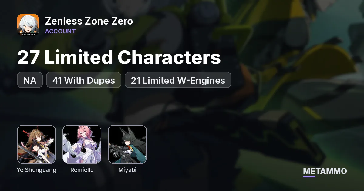 NA | 27 Limited Characters | 41 With Dupes | 21 Limited W-Engines | Ye Shunguang | Remielle | Miyabi - Zenless Zone Zero account summary