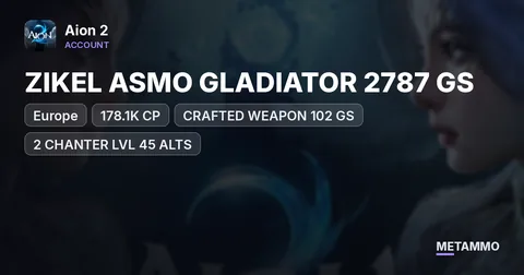 EU ZIKEL ASMO GLADIATOR 2787 GS | 178.1K CP | CRAFTED WEAPON 102 GS | 2 CHANTER LVL 45 ALTS