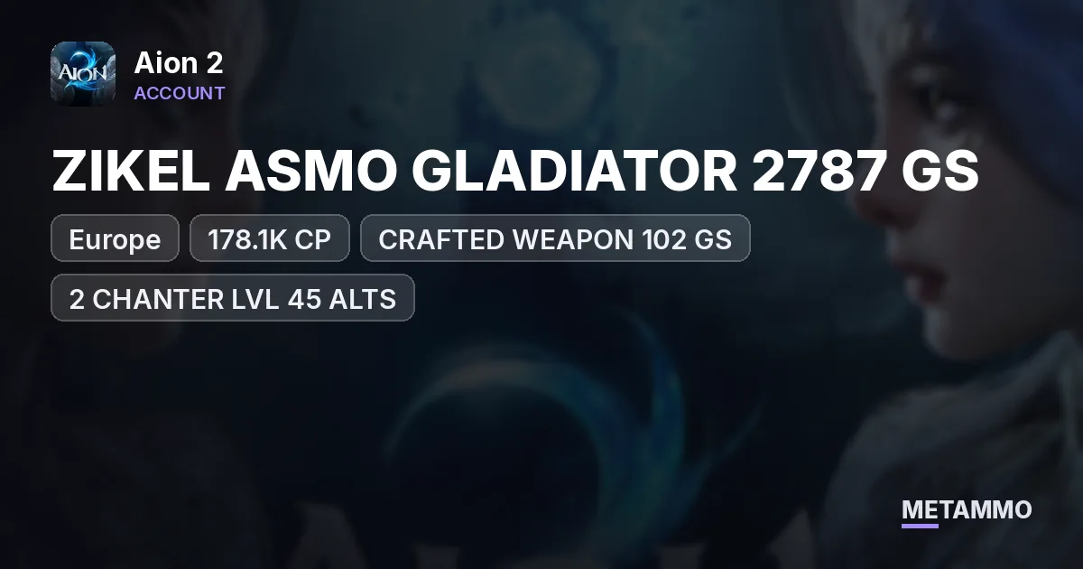 EU ZIKEL ASMO GLADIATOR 2787 GS | 178.1K CP | CRAFTED WEAPON 102 GS | 2 CHANTER LVL 45 ALTS - Aion 2 account summary