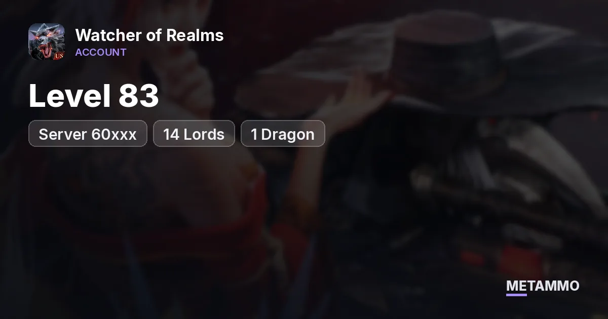 Server 60xxx | Level 83 | 14 Lords | 1 Dragon - Watcher of Realms account summary