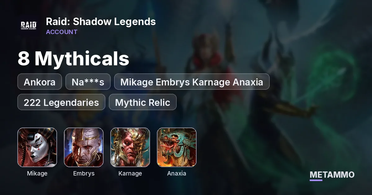 8 Mythicals | Ankora + Na***s | Mikage Embrys Karnage Anaxia | 222 Legendaries | Mythic Relic - Raid: Shadow Legends account summary