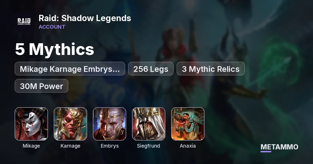 5 Mythics | Mikage Karnage Embrys Siegfrund Anaxia | 256 Legs | 3 Mythic Relics | 30M Power - Raid: Shadow Legends account summary