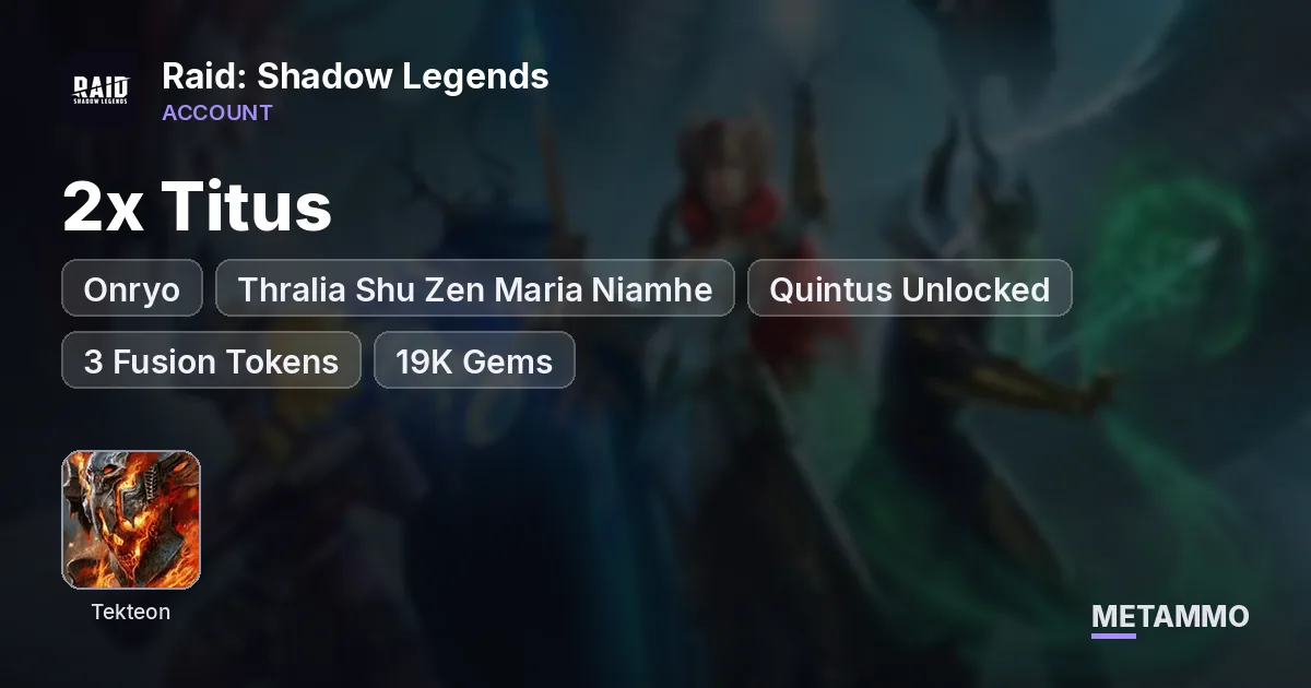 Tekteon + Onryo + 2x Titus | Thralia Shu Zen Maria Niamhe | Quintus Unlocked | 3 Fusion Tokens | 19K Gems - Raid: Shadow Legends account summary