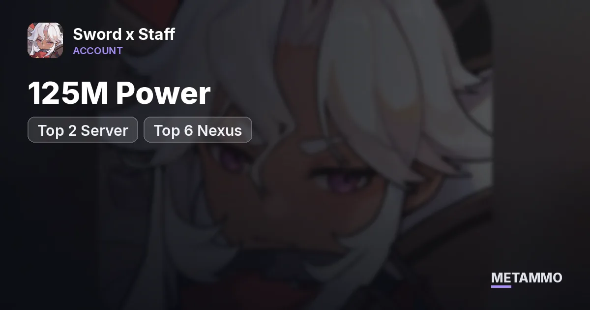 125M Power | Top 2 Server | Top 6 Nexus - Sword x Staff account summary