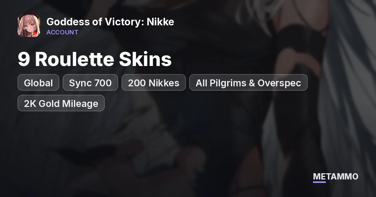 Global Sync 700 | 200 Nikkes | All Pilgrims & Overspec | 9 Roulette Skins | 2K Gold Mileage | 40K Gems - Goddess of Victory: Nikke account summary