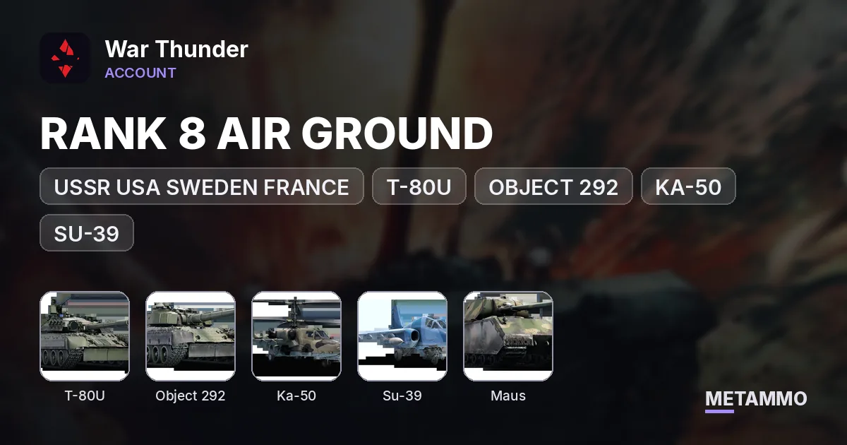 USSR USA SWEDEN FRANCE | RANK 8 AIR GROUND | T-80U | OBJECT 292 | KA-50 | SU-39 | MAUS | RARE EVENT - War Thunder account summary