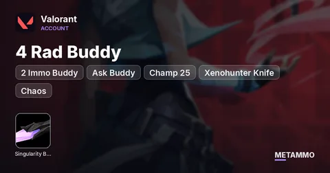 4 Rad Buddy | 2 Immo Buddy | Ask Buddy | Champ 25 | Xenohunter Knife | Singularity Butterfly | Chaos | Reaver | Kuronami