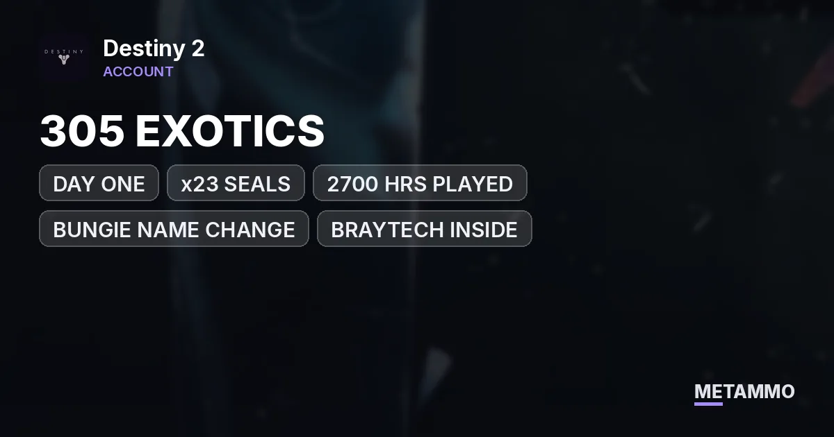 305 EXOTICS | DAY ONE | x23 SEALS | 2700 HRS PLAYED | PSN / XBOX LINK AVAILABLE | BUNGIE NAME CHANGE | BRAYTECH INSIDE - Destiny 2 account summary