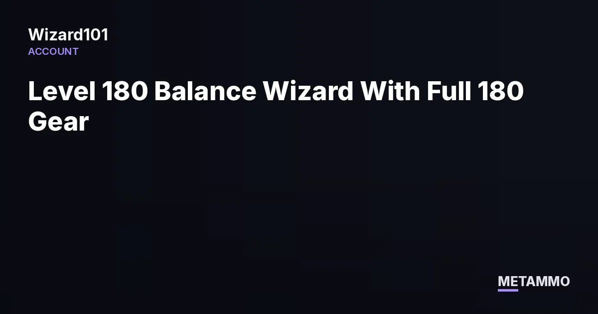 Level 180 Balance Wizard With Full 180 Gear | Og email - Wizard101 account summary