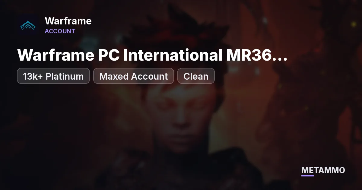Warframe PC International MR36 Legendary 6 |13k+ Platinum | Maxed Account | Clean - Warframe account summary