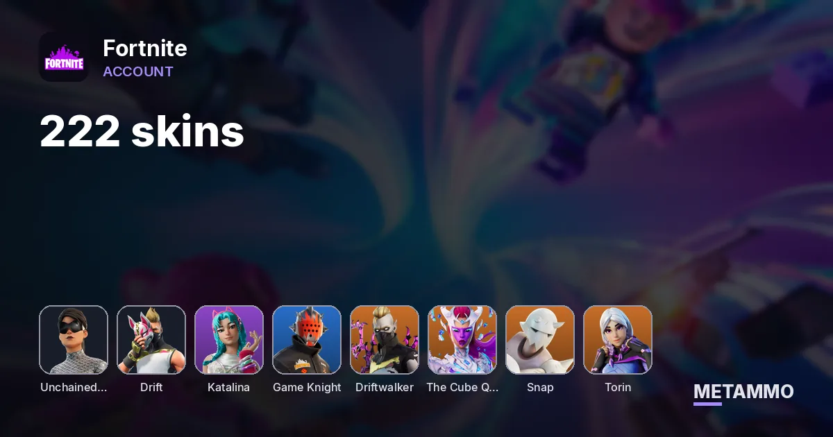 222 skins | Katalina | Unchained Ramirez | Game Knight | Driftwalker | The Cube Queen | Snap | Torin - Fortnite account summary