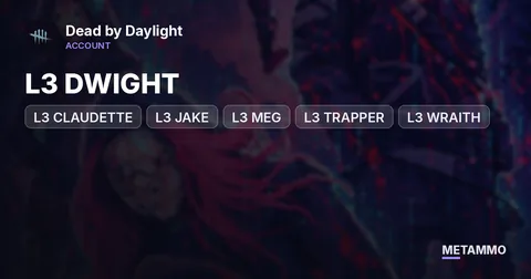 / DBD / L3 DWIGHT, L3 CLAUDETTE, L3 JAKE, L3 MEG, L3 TRAPPER, L3 WRAITH, L3 HILLBILLY / STACKED