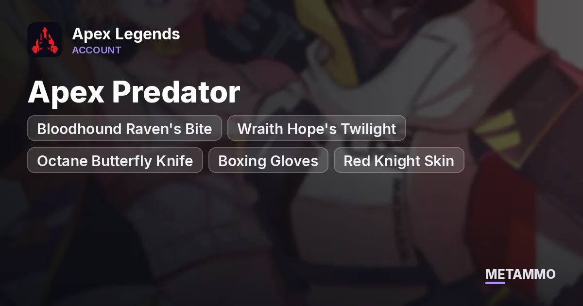 Apex Predator | Bloodhound Raven's Bite | Wraith Hope's Twilight | Octane Butterfly Knife | Boxing Gloves + Red Knight Skin - Apex Legends account summary