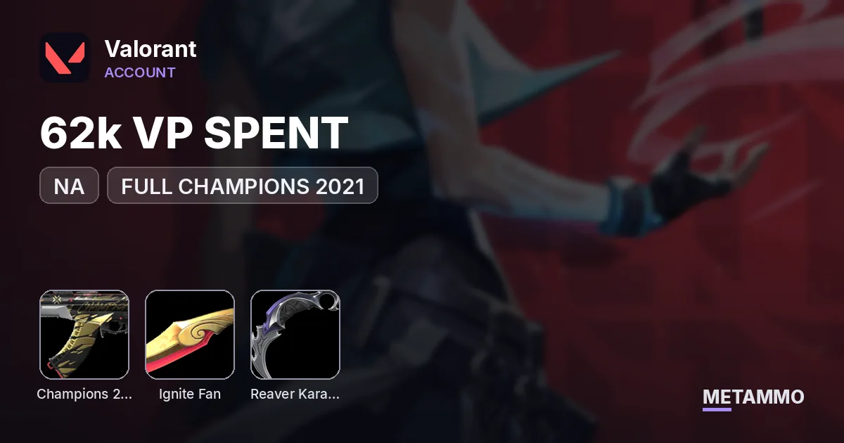 NA FULL CHAMPIONS 2021 / 2022 / 2023 / 2024 | IGNITE | REAVER KARAMBIT | 62k VP SPENT - Valorant account summary