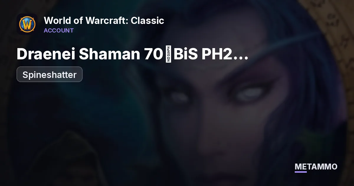 Spineshatter - Draenei Shaman 70◈BiS PH2 RESTO/ELEM◈1950 GS◈TIER 5 3/5◈ - World of Warcraft: Classic account summary