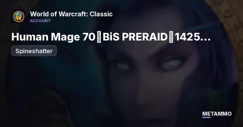 Spineshatter - Human Mage 70◈BiS PRERAID◈1425 GS◈ALCHEMY/HERBALISM◈60% FLY◈