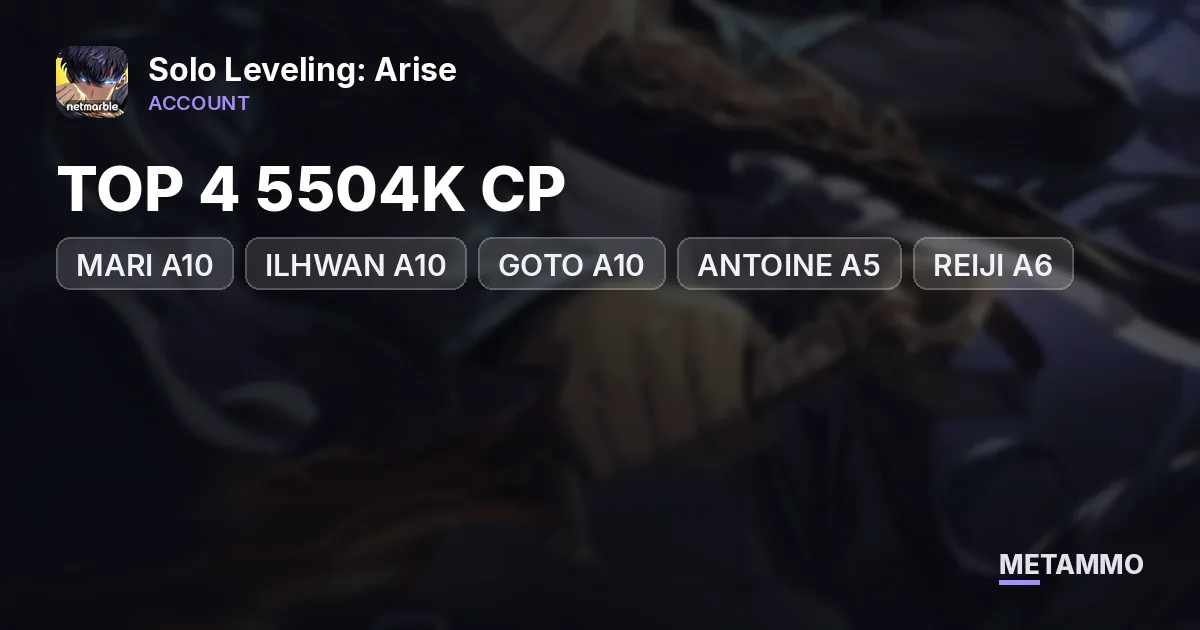 TOP 4 5504K CP | MARI A10 | ILHWAN A10 | GOTO A10 | ANTOINE A5 | REIJI A6 | IGRIS A5 | MORE - Solo Leveling: Arise account summary