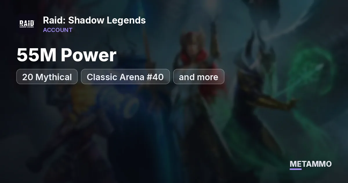 55M Power | 20 Mythical | Classic Arena #40 | and more - Raid: Shadow Legends account summary